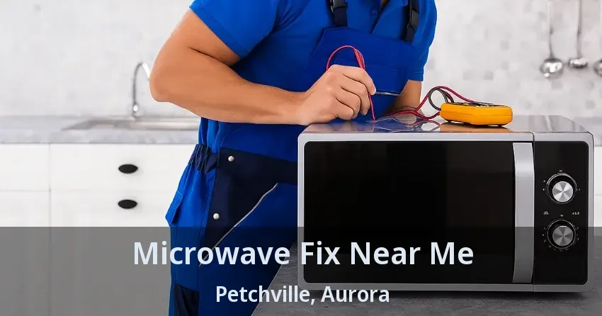 Microwave Fix Near Me Petchville, Aurora - ON