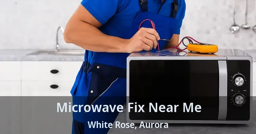 Microwave Fix Near Me White Rose, Aurora - ON