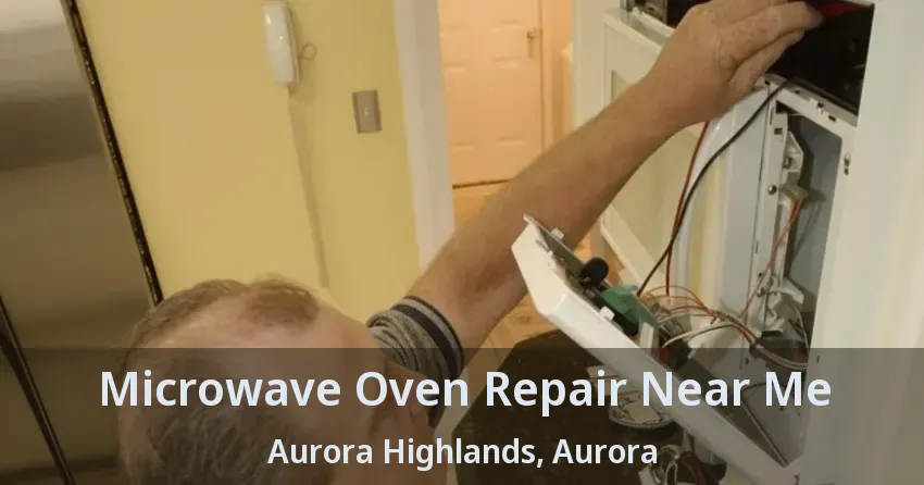 Microwave Oven Repair Near Me Aurora Highlands, Aurora - ON