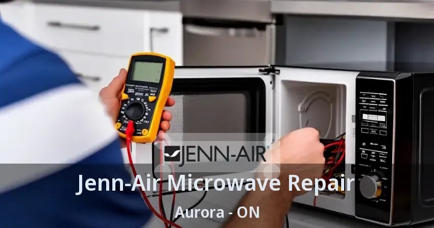 Jenn-Air Microwave Repair Aurora - ON