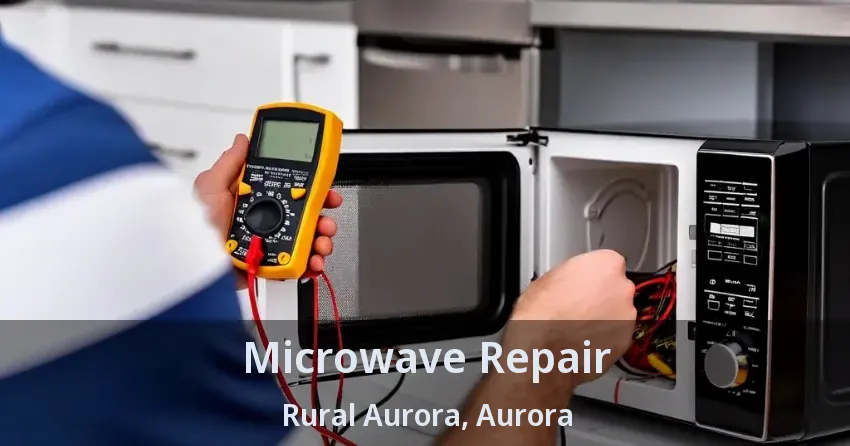 Microwave Repair Rural Aurora, Aurora - ON