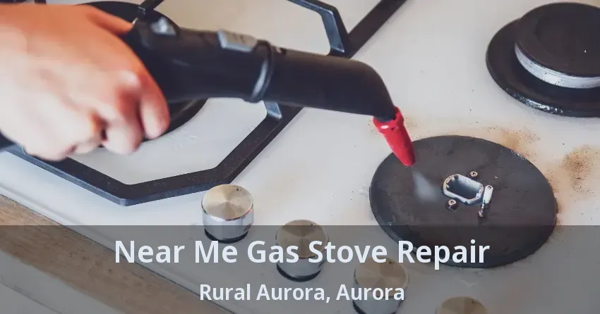Near Me Gas Stove Repair Rural Aurora, Aurora - ON