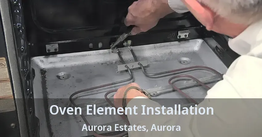 Oven Element Installation Aurora Estates, Aurora - ON