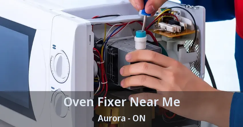 Oven Fixer Near Me Aurora - ON