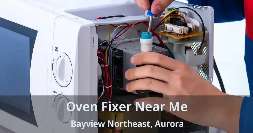 Oven Fixer Near Me Bayview Northeast, Aurora - ON