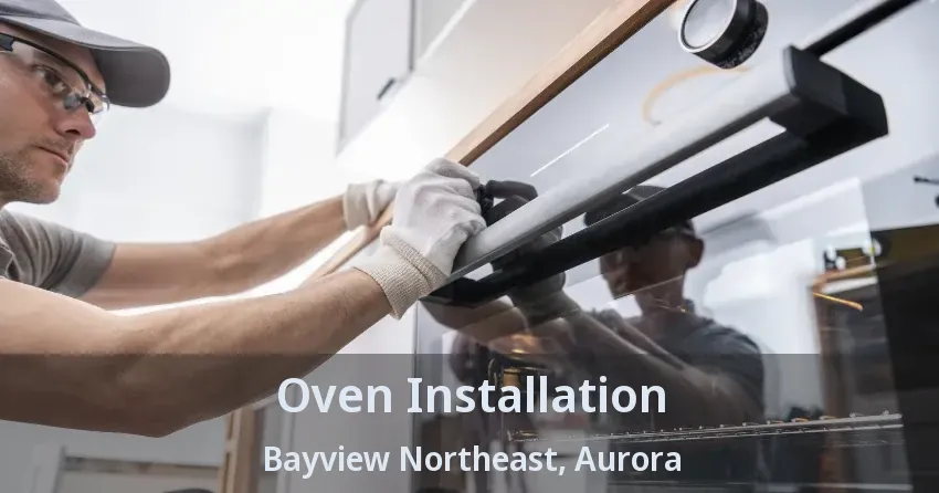 Oven Installation Bayview Northeast, Aurora - ON