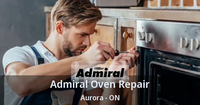 Admiral Oven Repair Aurora - ON