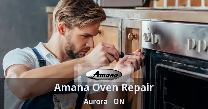 Amana Oven Repair Aurora - ON
