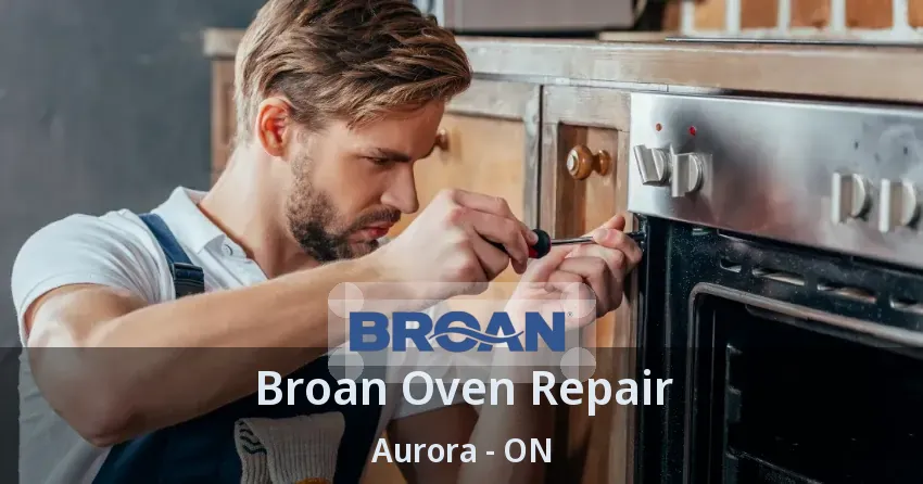 Broan Oven Repair Aurora - ON