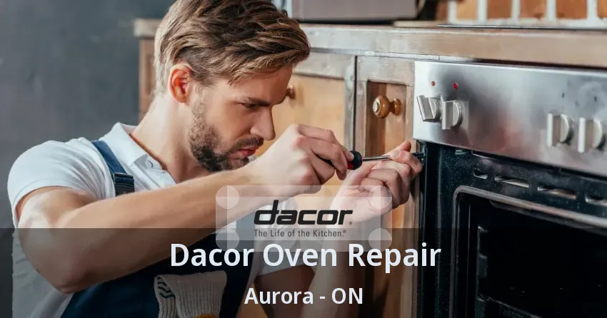 Dacor Oven Repair Aurora - ON