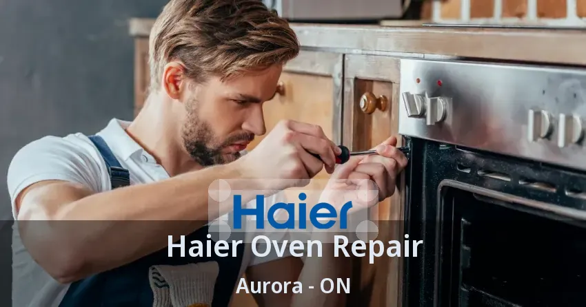 Haier Oven Repair Aurora - ON