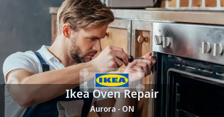 Ikea Oven Repair Aurora - ON