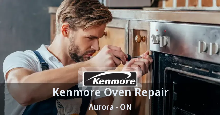 Kenmore Oven Repair Aurora - ON