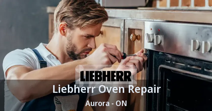 Liebherr Oven Repair Aurora - ON