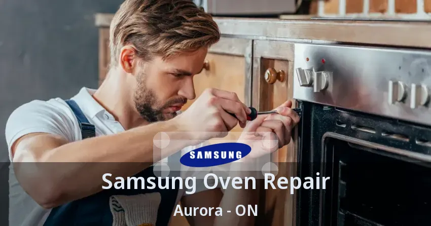 Samsung Oven Repair Aurora - ON