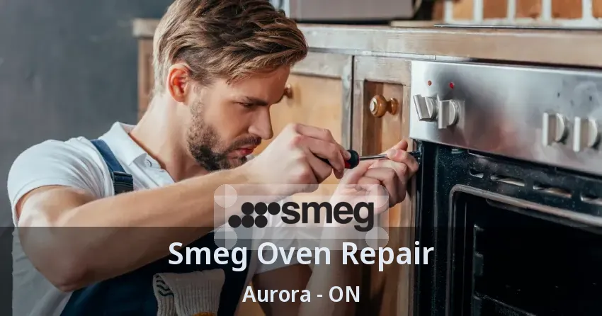 Smeg Oven Repair Aurora - ON