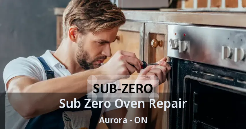 Sub Zero Oven Repair Aurora - ON