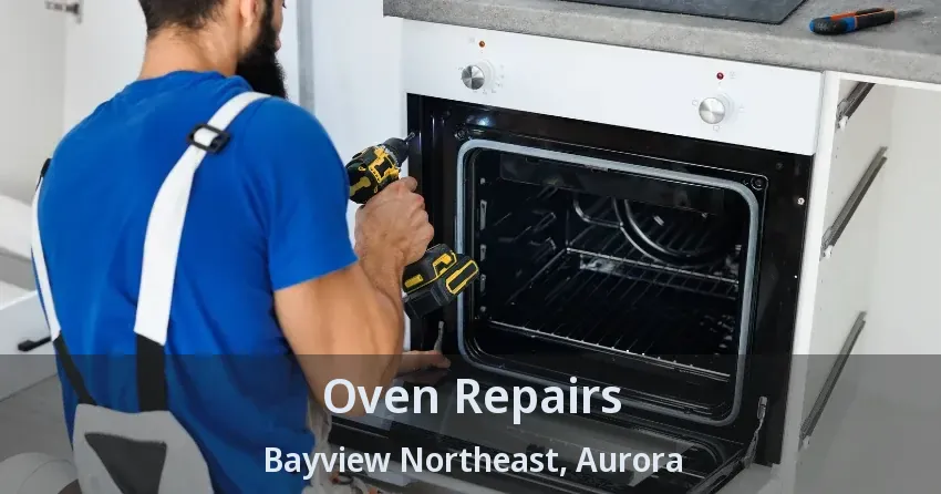 Oven Repairs Bayview Northeast, Aurora - ON