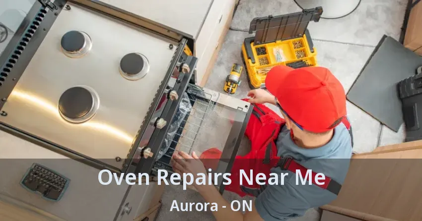 Oven Repairs Near Me Aurora - ON