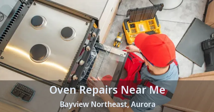 Oven Repairs Near Me Bayview Northeast, Aurora - ON