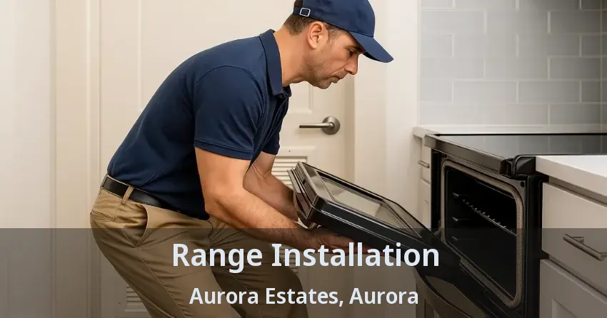 Range Installation Aurora Estates, Aurora - ON