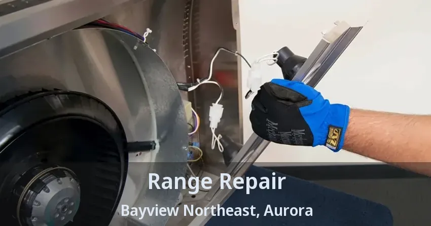 Range Repair Bayview Northeast, Aurora - ON