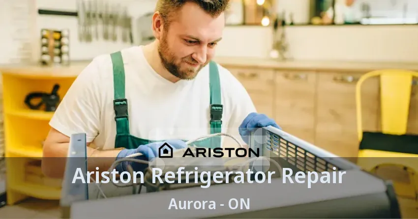 Ariston Refrigerator Repair Aurora - ON