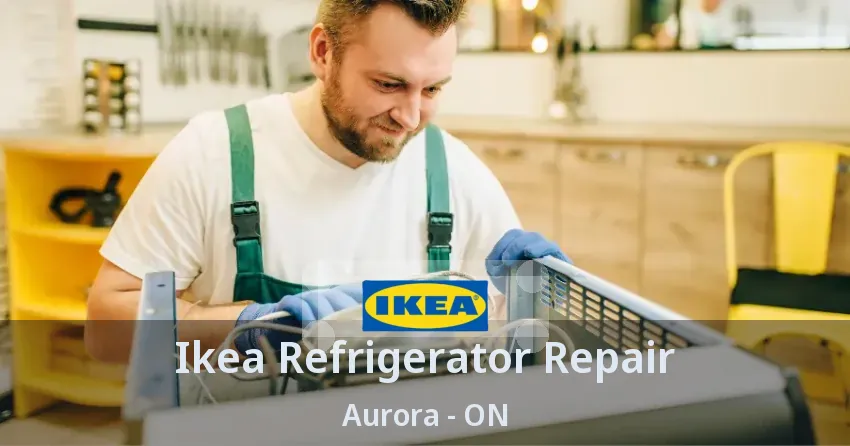 Ikea Refrigerator Repair Aurora - ON