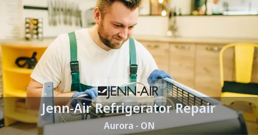 Jenn-Air Refrigerator Repair Aurora - ON