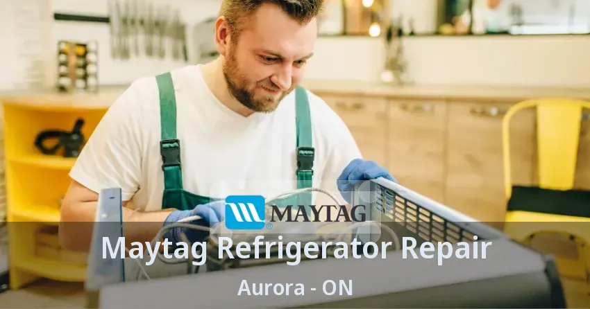 Maytag Refrigerator Repair Aurora - ON