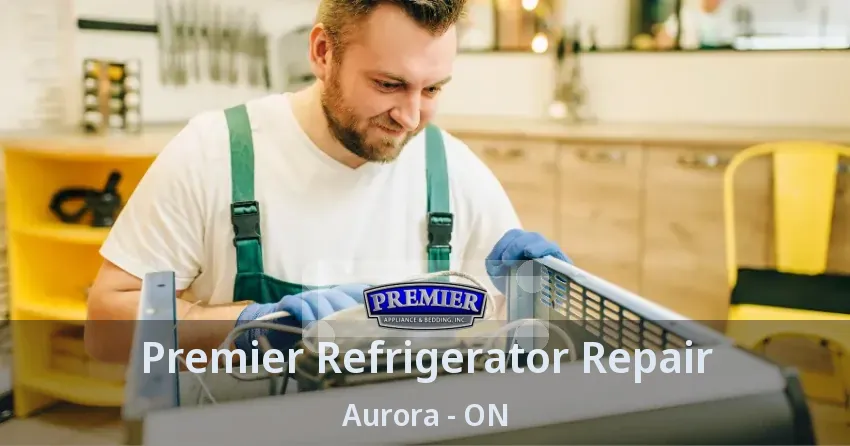 Premier Refrigerator Repair Aurora - ON