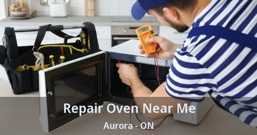 Repair Oven Near Me Aurora - ON