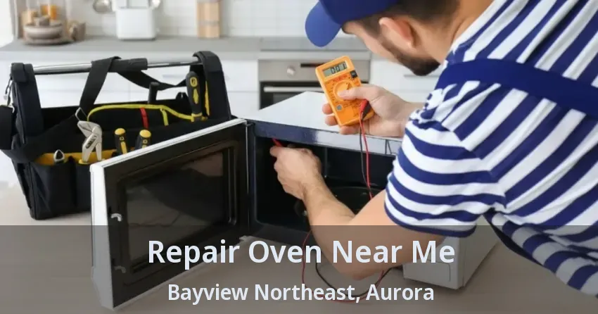 Repair Oven Near Me Bayview Northeast, Aurora - ON