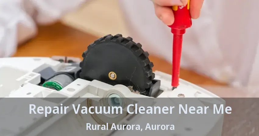 Repair Vacuum Cleaner Near Me Rural Aurora, Aurora - ON