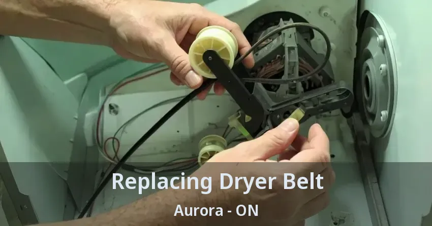 Replacing Dryer Belt Aurora - ON