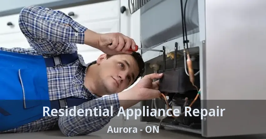 Residential Appliance Repair Aurora - ON