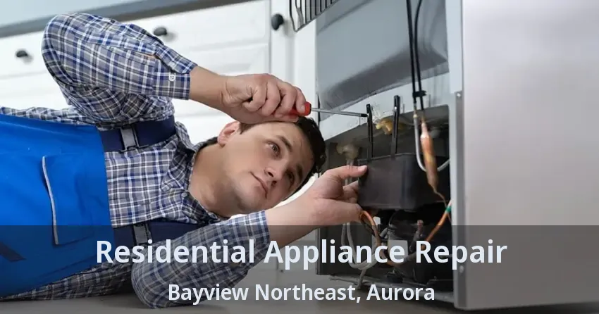 Residential Appliance Repair Bayview Northeast, Aurora - ON