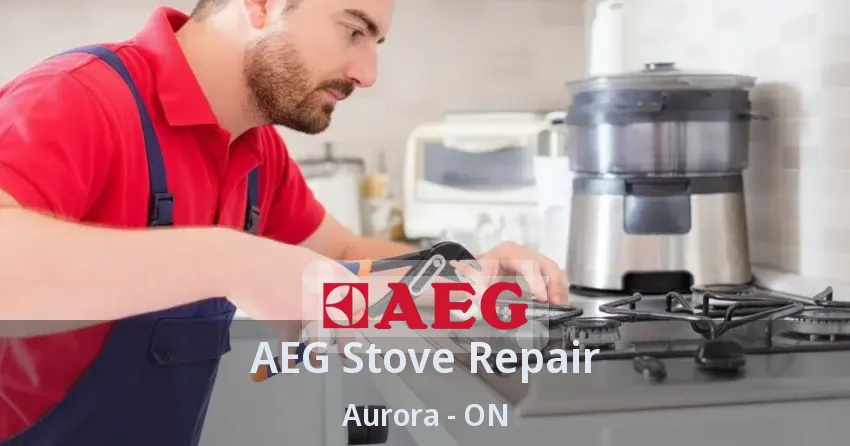 AEG Stove Repair Aurora - ON