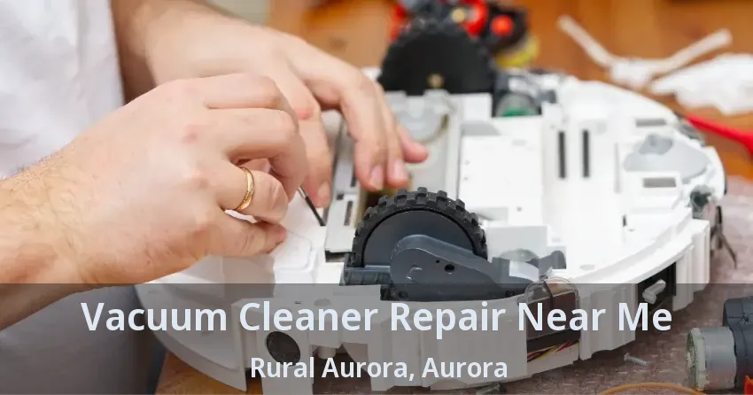 Vacuum Cleaner Repair Near Me Rural Aurora, Aurora - ON
