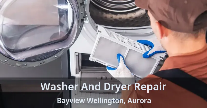 Washer And Dryer Repair Bayview Wellington, Aurora - ON