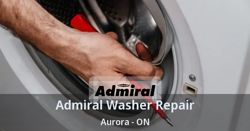 Admiral Washer Repair Aurora - ON