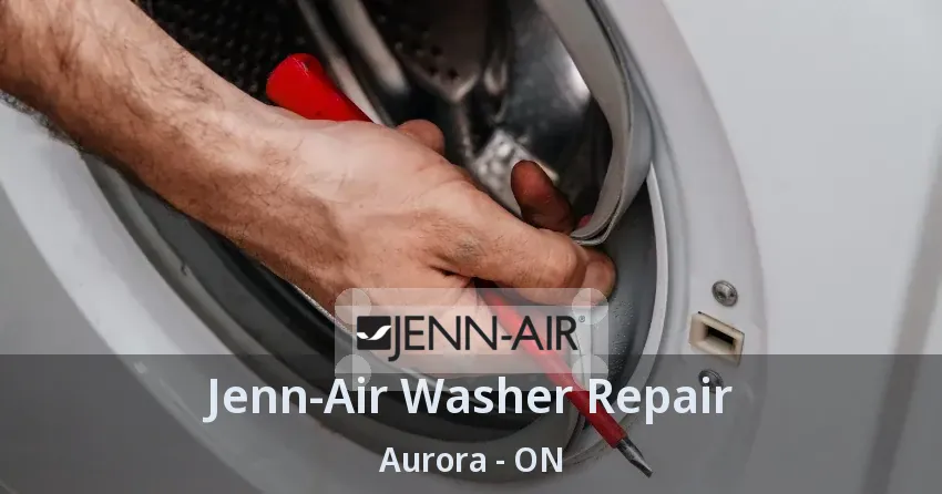 Jenn-Air Washer Repair Aurora - ON