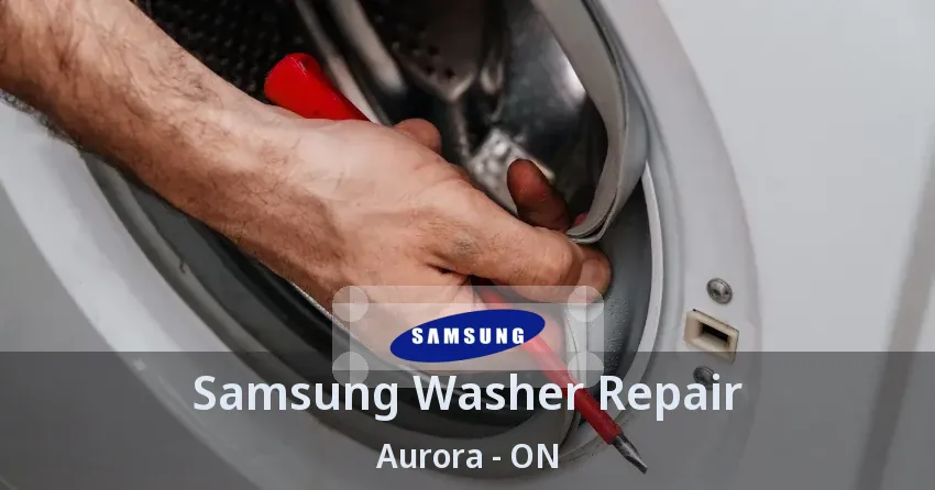 Samsung Washer Repair Aurora - ON
