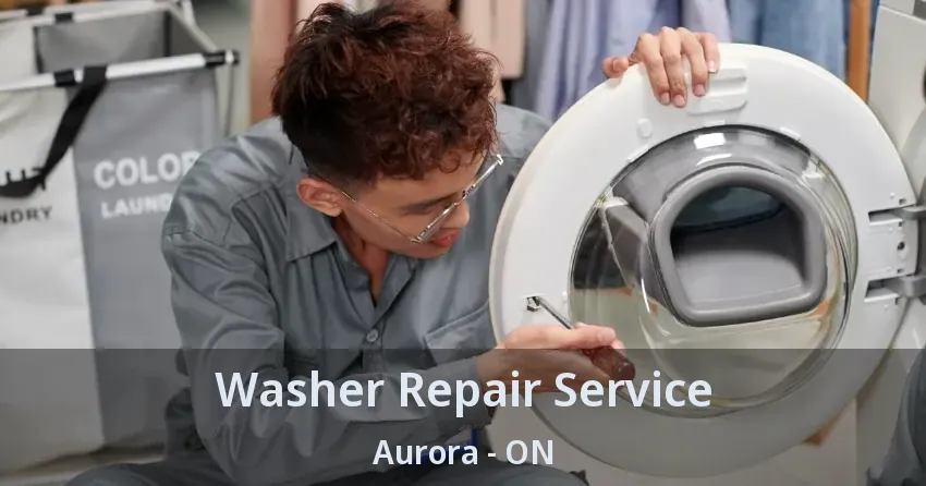 Washer Repair Service Aurora - ON
