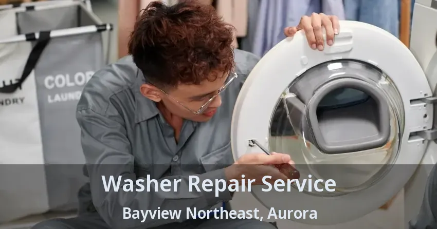 Washer Repair Service Bayview Northeast, Aurora - ON