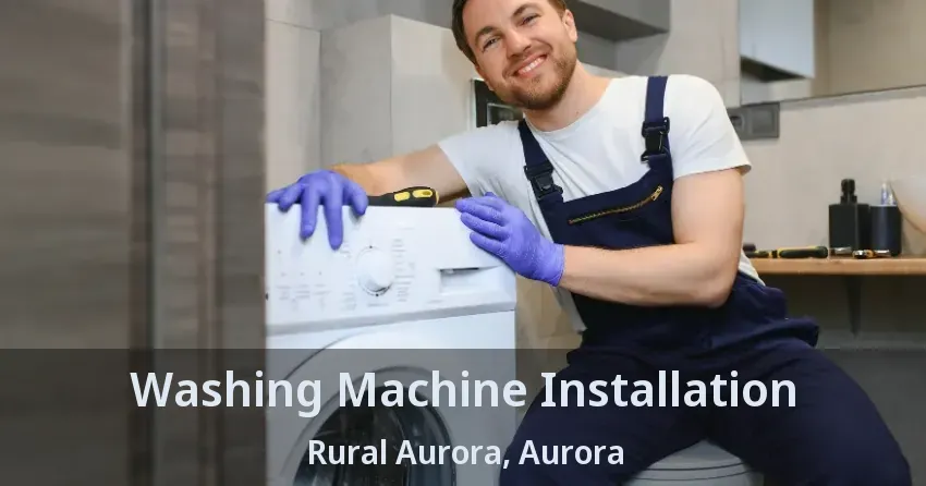Washing Machine Installation Rural Aurora, Aurora - ON