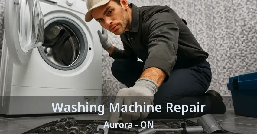 Washing Machine Repair Aurora - ON